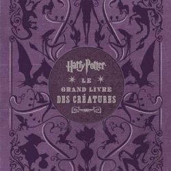 Harry Potter : Le grand livre des créatures